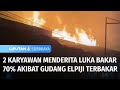 Gudang Elpiji Terbakar, Dua Karyawan Menderita Luka Bakar hingga 70 Persen | Liputan 6 Surabaya