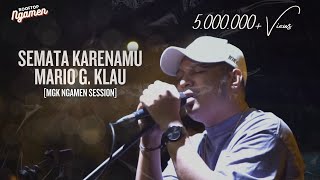 Download Mp3 SEMATA KARENAMU - MARIO G. KLAU [MGK NGAMEN SESSION]