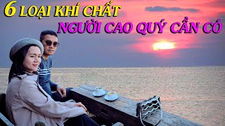6 LOẠI KHÍ CHẤT NGƯỜI CAO QUÝ CẦN CÓ - Thiền Đạo