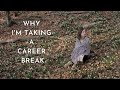 Taking a Career Break - Why I Quit My Job | Career Break Stories | Adult Gap Year