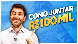 COMO JUNTAR 100 MIL REAIS?