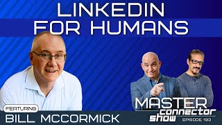 LinkedIn for Humans with Bill McCormick | Episode 193