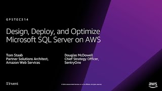 AWS re:Invent 2018: Design, Deploy, and Optimize Microsoft SQL Server on AWS (GPSTEC314)