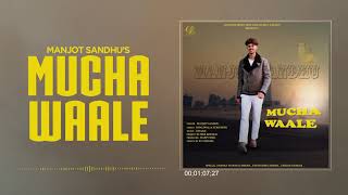 Mucha Wale (Full Video) Manjot Singh | New Punjabi Songs 2019 | Latest Punjabi Songs 2019