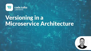 code.talks commerce 2019 - Versioning in a Microservice Architecture