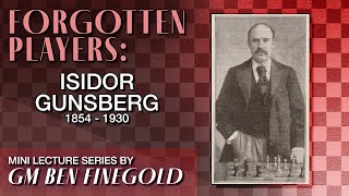 Forgotten Players: Isidor Gunsberg