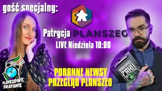 Planszowe Śniadanie - Newsy i Planszeo - Gość Specjalny