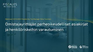 Fiscales Oy:n webinaari: Omistajayrittäjän perheoikeudelliset asiakirjat