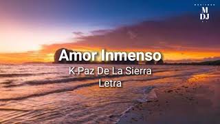 Amor Imenso - K Paz De La Sierra [LETRA]