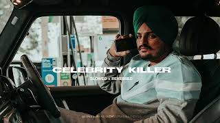 CELEBRITY KILLER - Sidhu Moosewala (slowed & reverbed)