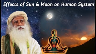 Influence of the Sun and Moon on the Human System - Sadhguru
