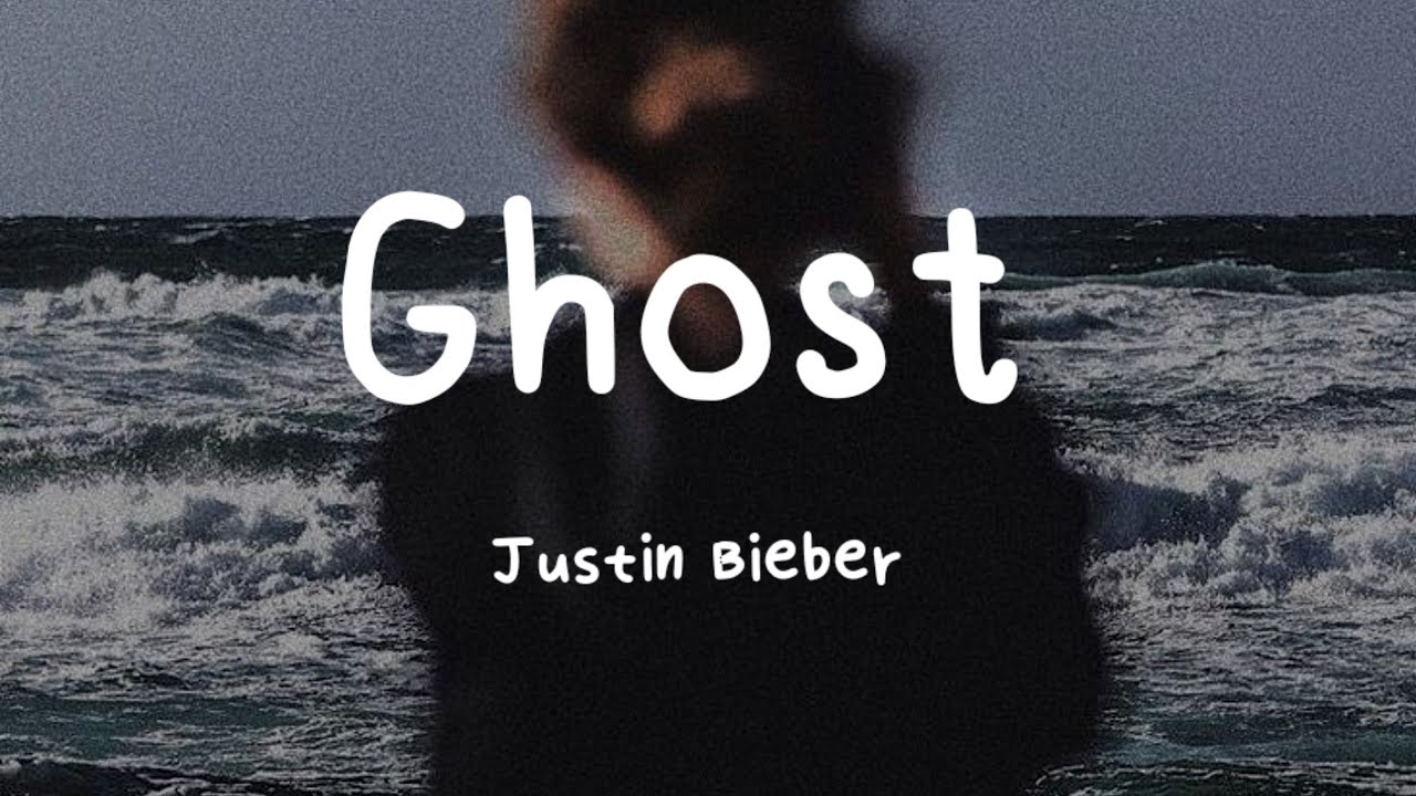 Justin Bieber - Ghost (Lyric Video) - YouTube