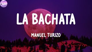Manuel Turizo - La Bachata (Letras)