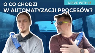 DRIVE with IT #8 - O co chodzi w Automatyzacji Procesów?