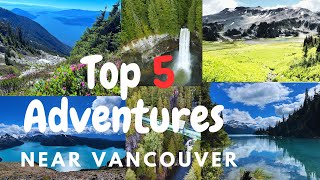 Unveiling Top 5 Summer 2024 Adventure Destinations Near Vancouver