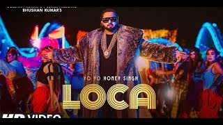Loca Loca Full Song : Yo Yo Honey Singh | Loca Honey Singh | New songs 2020 | Latest Punjabi Songs