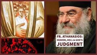 Fr. Athanasios: Heaven, Hell \u0026 God's Judgment