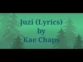 Juzi (Lyric Video) by Kae Chaps