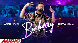 Burberry (Official Audio) : AMRIT MAAN Ft Shipra Goyal | XPENSIVE | Latest Punjabi Songs 2023