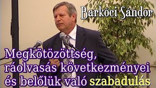 Barkóci Sándor -Megkötözöttség, ráolvasás következményei és belőlük való szabadulás