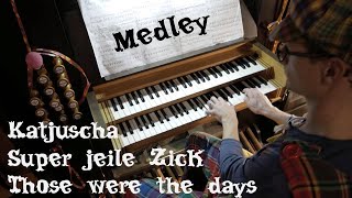 Medley Organ Super jeile Zick Katjuscha Those were the days