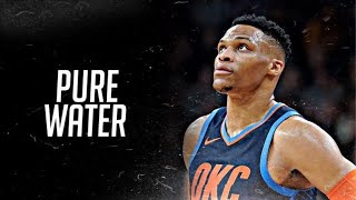 Russell Westbrook Mix - “Pure Water”