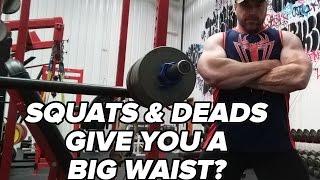 Beltless Squats and Deadlifts Give You a Big Waist?