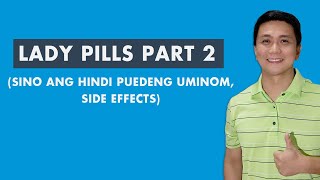 LADY PILLS PART 2 (SINO ANG HINDI PUEDENG UMINOM, SIDE EFFECTS)