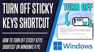 How to Turn Off Sticky Keys Shortcut on Windows 11 PC