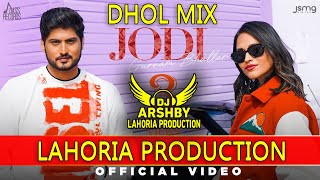 JODI  Dhol-Remix Gurnam Bhullar_Lahoria Production Dj Arsh Records New Punjabi Song 2022_Dj Mix Dj