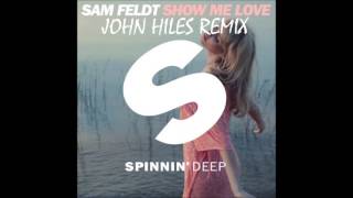 Sam Feldt - Show Me Love (John Hiles Remix)