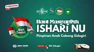 LIVE LAILATUL HADROH & HAUL MASYAYIKH ISHARI NU ANAK CABANG SIDOGIRI | HARI SANTRI NASIONAL 2024