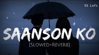 Saanson Ko - Lofi (Slowed + Reverb) | Arijit Singh | SS Lofi