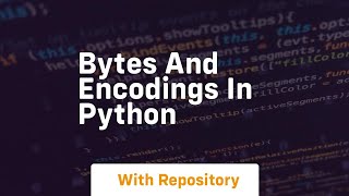 bytes and encodings in python