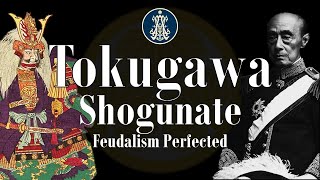 The Tokugawa Shogunate: Feudalism Perfected