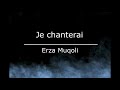 erza muqoli je chanterai paroles