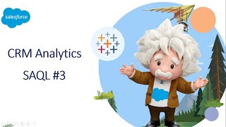 SAQL Topics Einstein analytics Day 3