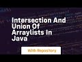 intersection and union of arraylists in java