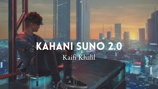 Kahani suno 2.0 💔 [slowed+reverb] | Kaifi Khalil | SL (song lyrics)