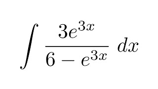 Integral of 3e^(3x)/(6-e^(3x)) (substitution)