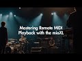 Mastering Remote MIDI Playback with the mioXL