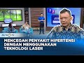 Go Healthy - Mencegah Penyakit Hipertensi Dengan Menggunakan Teknologi Laser