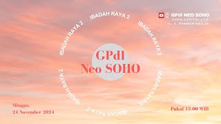 Ibadah Raya II GPdI Neo Soho || Minggu, 24 November 2024