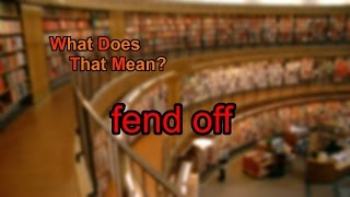 What does fend off mean?