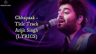Chhapaak Title Track (LYRICS) - Arijit Singh | Deepika Padukone | Vikrant M | Gulzar | Shankar