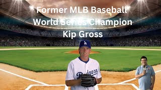 Former MLB baseball player World Series Champion  Kip Gross