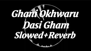 Ghani Okhwaru Dasi Gham | Ghani Khan | Pashto Slowed and Reverb Songs | Pashto Tappay Rabab