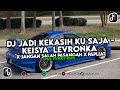 DJ JADI KEKASIH KU SAJA - KEISYA LEVRONKA X jangan salah pasangan X papaliat BY IPULFVNKYRMX