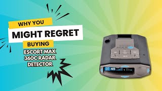 Why You Might Regret Buying Escort Max 360c Radar Detector