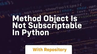 method object is not subscriptable in python